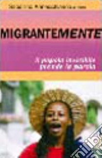 Migrantemente. Il popolo invisibile prende la parola libro di Annecchiarico S. (cur.)