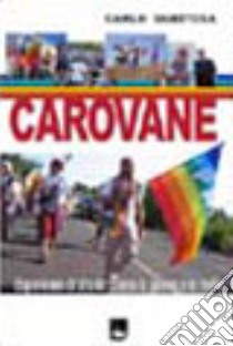 Carovane. Esperienze di strada contro le guerre e le mafie libro di Gubitosa Carlo