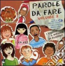 Parole da fare. I valori a misura di bambino. Con CD Audio. Vol. 3 libro di Fassina Saverio