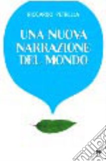 Una nuova narrazione del mondo libro di Petrella Riccardo