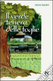 Il Verde tenero delle foglie libro di Fasolini Ettore