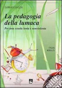 Pedagogia della lumaca libro di Zavalloni Gianfranco