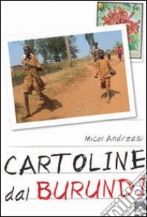 Cartoline dal Burundi libro di Andreasi Flavia M.