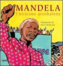 Mandela. L'africano arcobaleno libro di Serres Alain