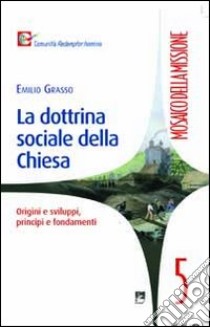 Dottrina sociale della Chiesa libro di Grasso Emilio