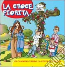 La croce fiorita. Cammino di Quaresima per ragazzi libro di Sartori Pablo