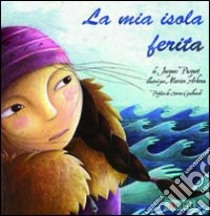 La mia isola ferita. Ediz. illustrata libro di Pasquet Jacques