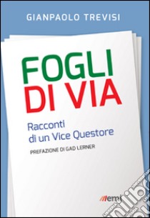 Fogli di via. Racconti di un vice questore libro di Trevisi Gianpaolo