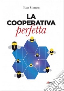 La cooperativa perfetta libro di Stomeo Ivan