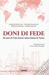 Doni di fede. 60 anni di «Fidei donum» nella chiesa di Torino libro di Bortolin Lorenzo; Passaggio Stefano; Prastaro Marco