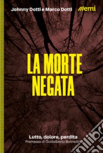 La morte negata. Lutto, dolore, perdita libro