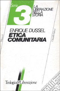 Etica comunitaria libro di Dussel Enrique