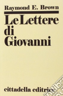 Le lettere di Giovanni libro di Brown Raymond E.; Dal Bianco A. (cur.)