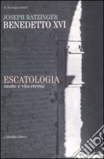 Escatologia. Morte e vita eterna libro di Benedetto XVI (Joseph Ratzinger)