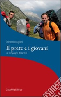 Il prete e i giovani. La compagnia della fede libro di Sigalini Domenico