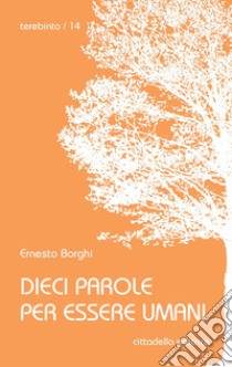 Dieci parole per essere umani libro di Borghi Ernesto