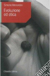 Evoluzione ed etica libro di Morandini Simone