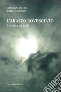 L'arazzo rovesciato. L'enigma del male libro di Cucci Giovanni; Monda Andrea