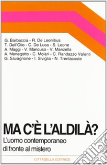 Ma c'è l'aldilà? L'uomo contemporaneo di fronte al mistero libro di Trentacoste N. (cur.)