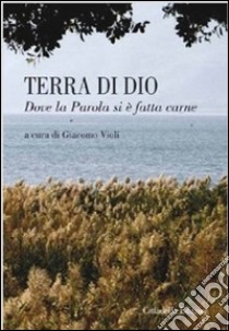 Terra di Dio. Dove la parola si è fatta carne libro di Violi G. (cur.)