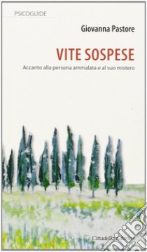 Vite sospese accanto alla persona ammalata e al suo mistero libro di Pastore Giovanna