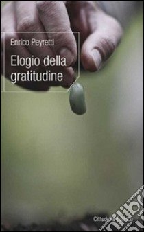 Elogio della gratitudine libro di Peyretti Enrico