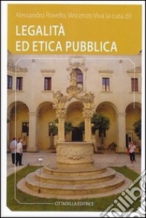 Legalità ed etica pubblica libro di Rovello A. (cur.); Viva V. (cur.)