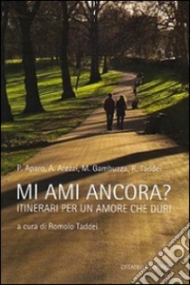 Mi ami ancora? Itinerari per un amore che duri libro di Taddei R. (cur.)