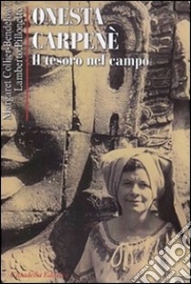 Onesta Carpenè. Il tesoro del campo libro di Collier-Brendelow Margaret; Pillonetto Lamberto