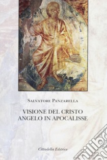 Visione del Cristo angelo in Apocalisse libro di Panzarella Salvatore