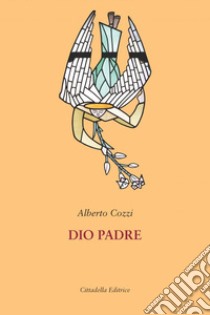 Dio padre libro di Cozzi Alberto