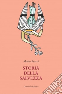 Storia della salvezza libro di Bracci Mario