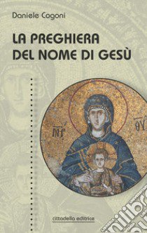 La preghiera del nome di Gesù libro di Cogoni Daniele