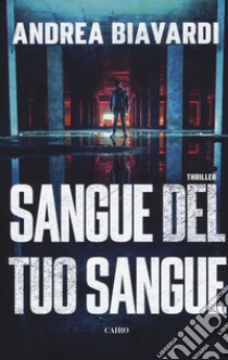 Sangue del tuo sangue libro di Biavardi Andrea