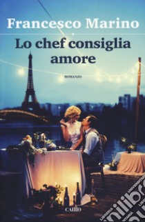 Lo chef consiglia amore libro di Marino Francesco