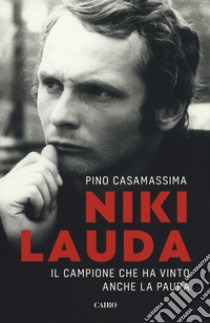 Niki Lauda. Il campione che ha vinto anche la paura libro di Casamassima Pino