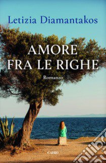 Amore fra le righe libro di Diamantakos Letizia