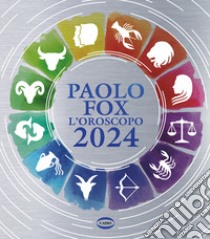 L'oroscopo 2024 libro di Fox Paolo