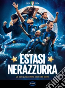 Estasi nerazzurra. La conquista della seconda stella libro