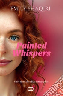 Painted whispers libro di Shaqiri Emily