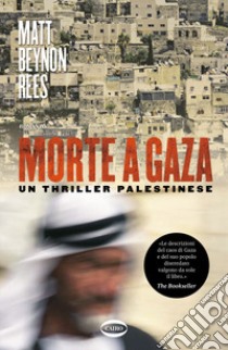 Morte a Gaza libro di Rees Matt B.