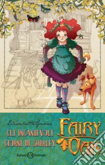 Gli incantevoli giorni di Shirley. Fairy Oak. Nuova ediz.. Vol. 5 libro di Gnone Elisabetta