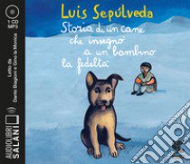 Storia di un cane che insegnò a un bambino la fedeltà letto da Dante Biagioni e Gino la Monica. Audiolibro. CD Audio formato MP3  di Sepúlveda Luis