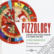 Pizzology. Dimmi che pizza mangi e ti dirò chi sei libro di Jáuregui Eduardo