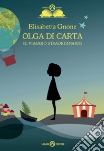 Il viaggio straordinario. Olga di carta libro di Gnone Elisabetta