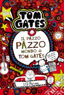 Il pazzo pazzo mondo di Tom Gates libro di Pichon Liz
