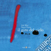 Il giro del cielo. Piccoli libri perfetti. Ediz. a colori libro di Pennac Daniel