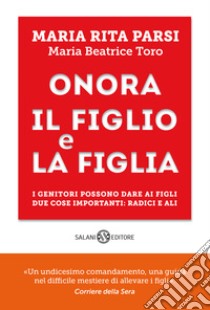 Onora il figlio e la figlia libro di Parsi Maria Rita; Toro Maria Beatrice