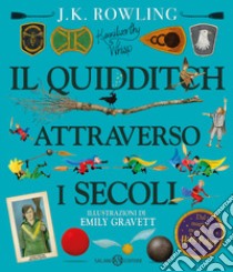 Il quidditch attraverso i secoli. Kennilworthy Whisp. Ediz. a colori libro di Rowling J. K.