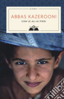 Con le ali ai piedi libro di Kazerooni Abbas